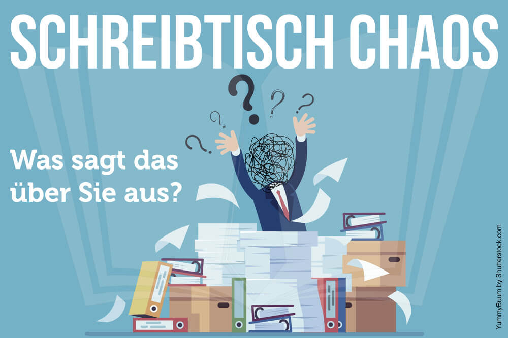 Schreibtisch Chaos Psychologie Tipps