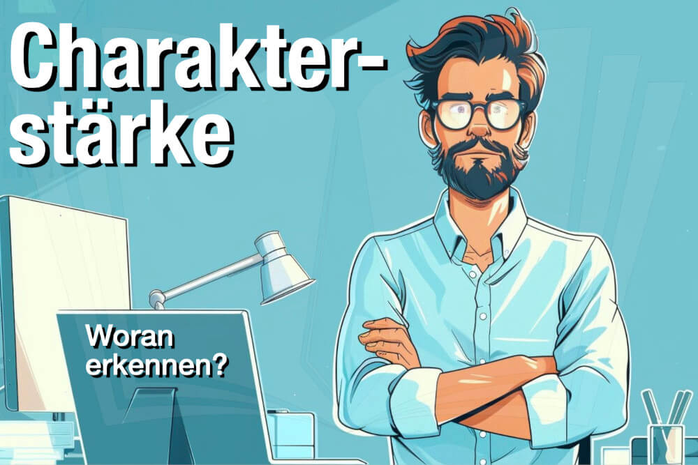 Charakterstaerke Definition Bedeutung Beispiele Wie Erkennen