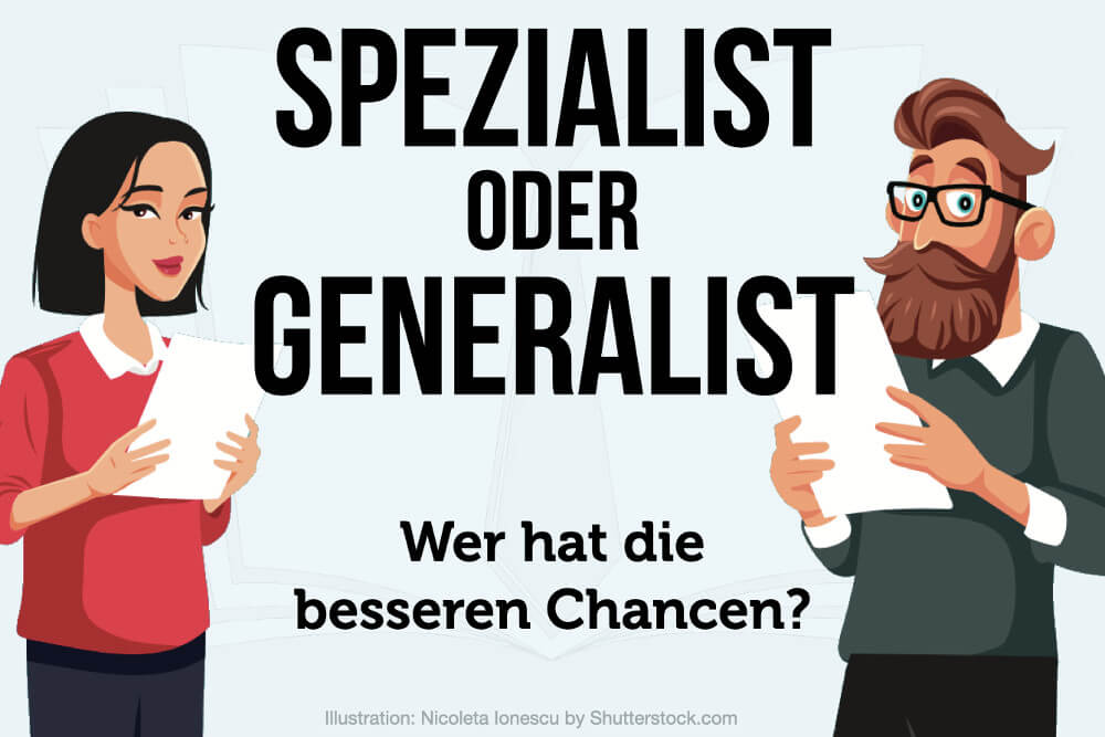 Spezialist Oder Generalist Vorteile Nachteile Chancen Erfolg Kompetenzen